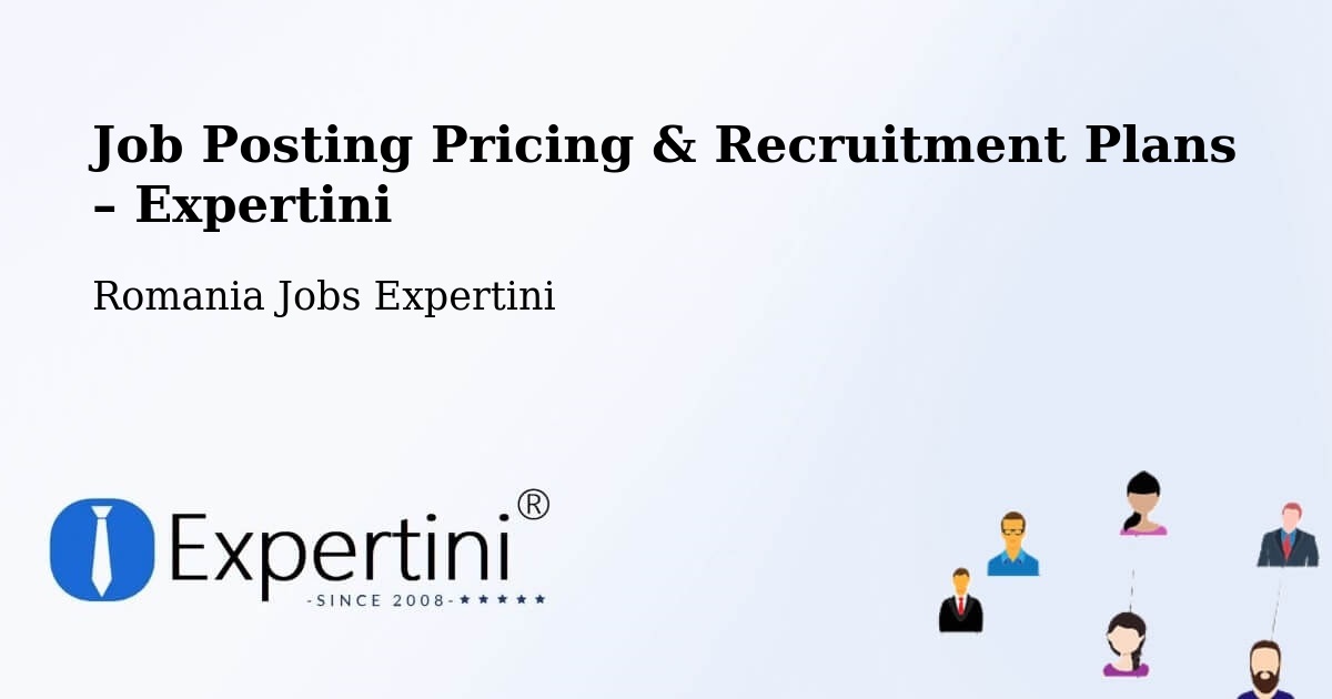 Job Posting Pricing & Recruitment Plans – Poiana Țapului - Poiana Țapului, Romania Jobs Expertini